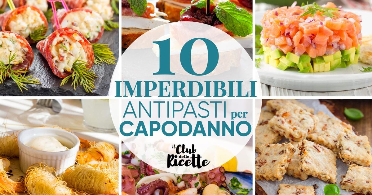 10 Imperdibili Antipasti Per Il Menu Di Capodanno - Il Club Delle Ricette